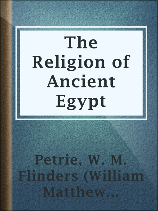 Title details for The Religion of Ancient Egypt by Sir W. M. Flinders (William Matthew Flinders) Petrie - Available